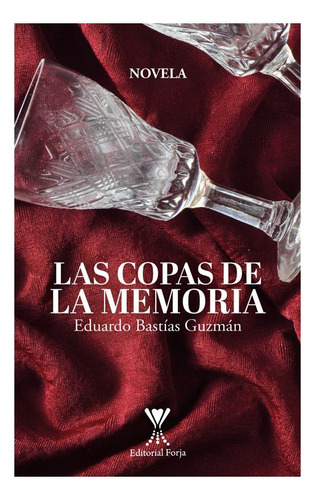 Las Copas De La Memoria, De Bastias Guzman, Eduardo. Editorial Forja, Tapa Blanda En Español