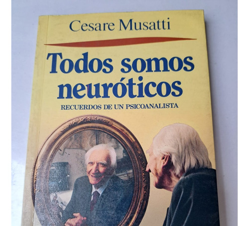 Todos Somos Neuróticos - Psicoanálisis- Cesaare Musatti