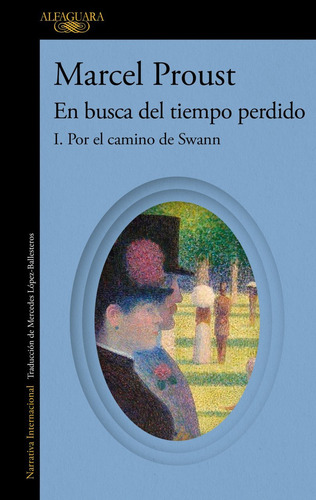 En Busca Del Tiempo Perdido I: Por El Camino De Swann, De Marcel Proust. Editorial Alfaguara, Tapa Blanda, Edición 01 En Español, 2025