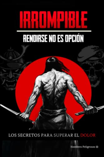 Irrompible: Rendirse No Es Opcion