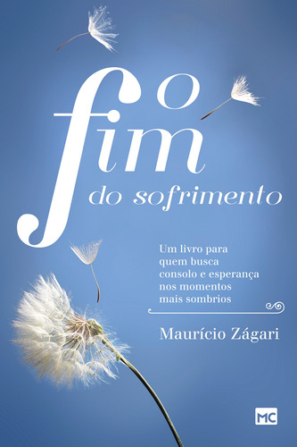 O fim do sofrimento: Um livro para quem busca consolo e esperança nos momentos mais sombrios, de Zágari, Maurício. AssociaÇÃO Religiosa Editora Mundo CristÃO, capa mole em português, 2015