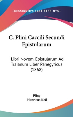Libro C. Plini Caccili Secundi Epistularum: Libri Novem, ...
