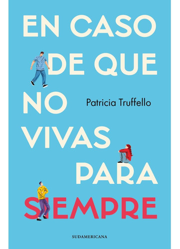 En Caso De Que No Vivas Para Siempre - Patricia Truffello