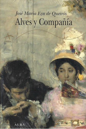 Alves Y Compañía, De Eca De Quierós, José Maria. Editorial Alba En Español