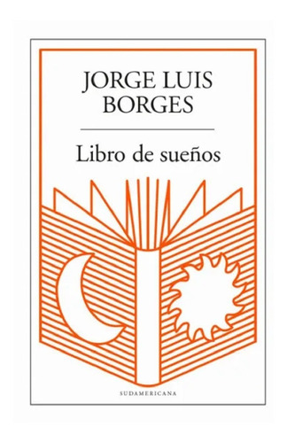 Libro De Sueños - Jorge Luis Borges - Sudamericana