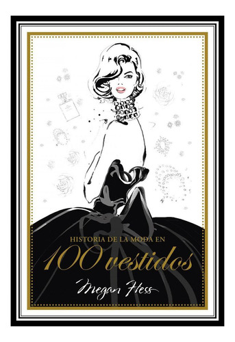 Libro: Historia De La Moda En 100 Vestidos. Hess, Megan. Lun