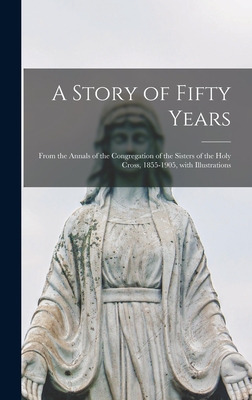 Libro A Story Of Fifty Years: From The Annals Of The Cong...