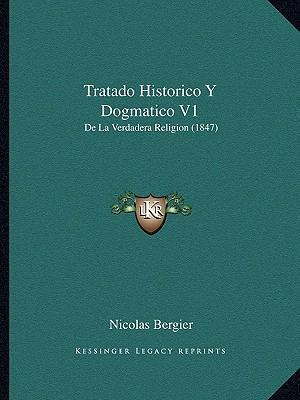 Libro Tratado Historico Y Dogmatico V1 : De La Verdadera ...