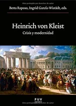 Comprar Heinrich Von Kleist Crisis Y Modernidad: Sin Datos, De Crisis Y Modernidad. Serie Sin Datos, Vol. 0. Editorial Puv, Tapa Blanda, Edición Sin Datos En Español\u002Falemán, 2013