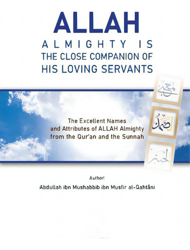Allah Almighty Is The Close Companion Of His Loving Servants, De Al-qahtani, Abdullah Ibn Mushabbib. Editorial Lightning Source Inc, Tapa Blanda En Inglés