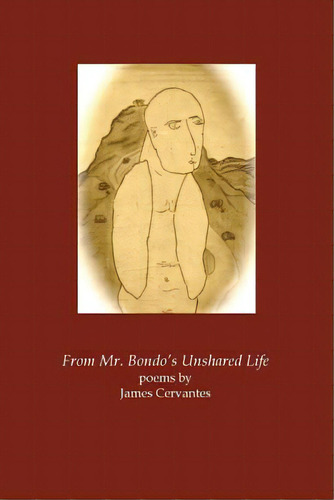 From Mr. Bondo's Unshared Life, De Cervantes, James. Editorial Hamilton Stone Ed, Tapa Blanda En Inglés