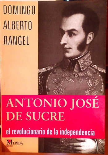 Libro Antonio José De Sucre, El Revolucionario Independencia