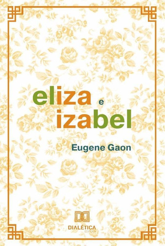Eliza e Izabel, de Eugene Gaon. Editorial EDITORA DIALETICA, tapa blanda en portugués