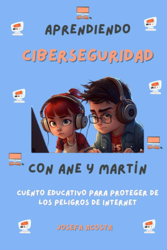 Libro: Aprendiendo Ciberseguridad Con Ane Y Martín: Cuento E