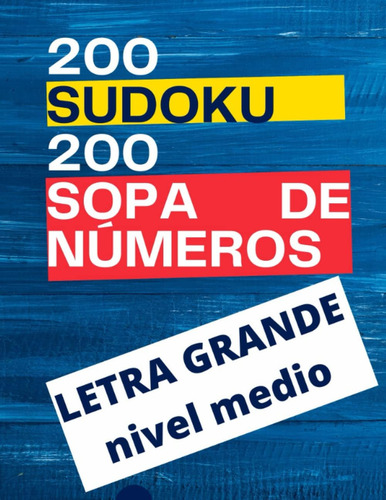 200 Sudoku Y 200 Sopas De Números: Letra Grande, Con S: Letra Grande Nivel Medio, De V, S., Vol. 1. Editorial Oem, Tapa Blanda En Español