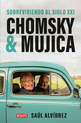 Chomsky & Mujica, De Alvidrez, Saul. Editorial Debate, Tapa Blanda, Edición 1.0 En Español, 2023