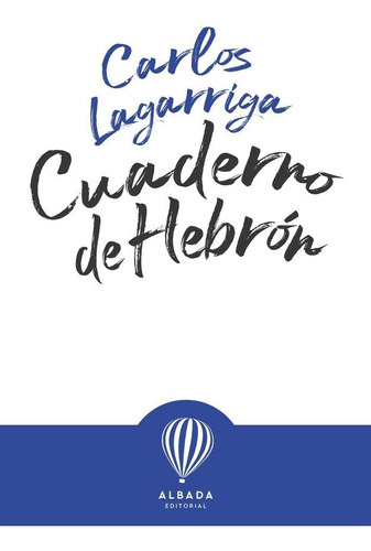 Cuaderno De Hebron, De Lagarriga, Carlos. Editorial Albada, Tapa Blanda En Español