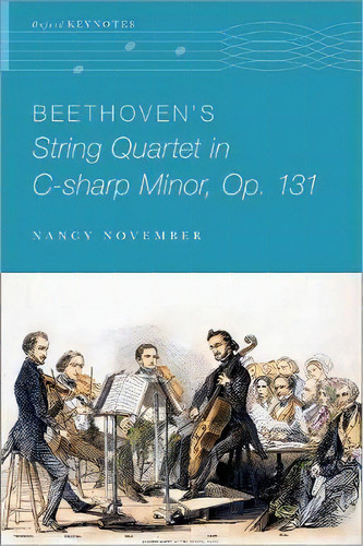Beethoven's String Quartet In C-sharp Minor, Op. 131, De Nancy November. Editorial Oxford University Press Inc, Tapa Blanda En Inglés