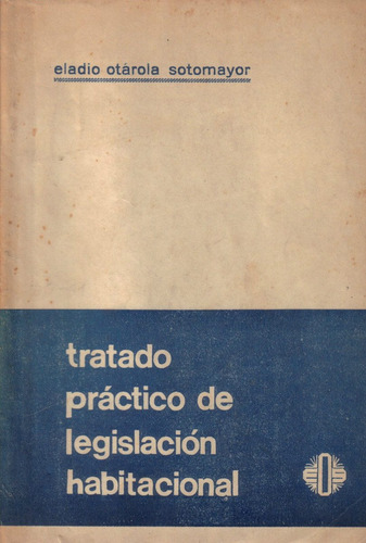 Tratado Práctico De Legislación Habitacional / E. Otárola S.