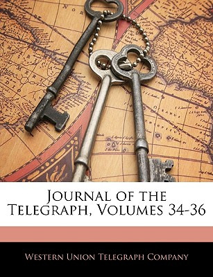 Libro Journal Of The Telegraph, Volumes 34-36 - Western U...