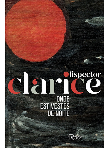 Onde estivestes de noite (edição comemorativa), de Lispector, Clarice. Editora Rocco Ltda, capa mole em português, 2020