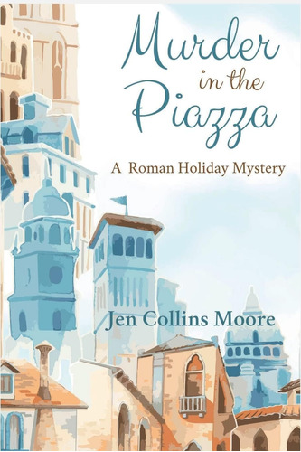 Libro:  Murder In The Piazza: A Maggie White Mystery