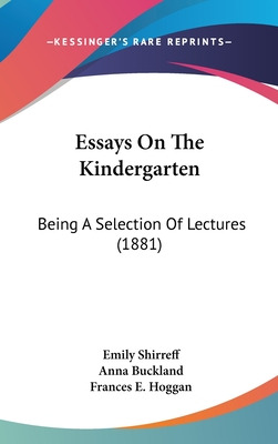 Libro Essays On The Kindergarten: Being A Selection Of Le...
