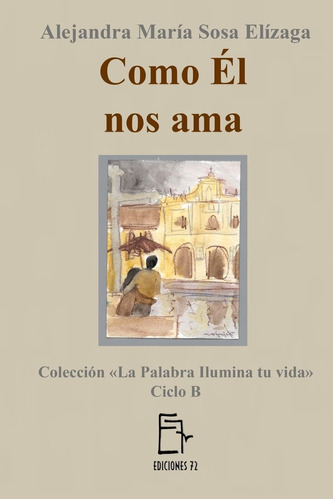 Libro Como Él Nos Ama (la Palabra Ilumina Tu Vida) (spanish