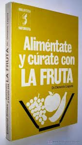 Livro Aliméntate Y Cúrate Con La Fruta - Dr. Demetrio Laguna