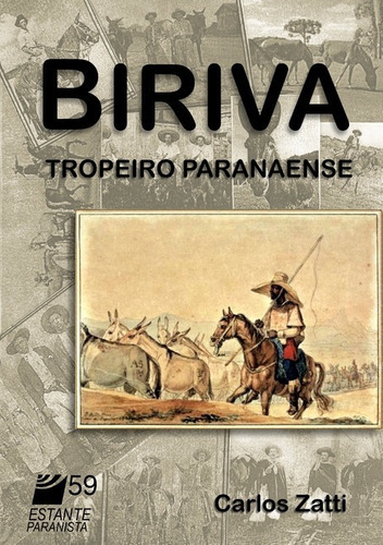 B I R I V A . . .: Tropeiro Paranaense, De . . . Carlos Zatti. Série Não Aplicável, Vol. 1. Editora Clube De Autores, Capa Mole, Edição 1 Em Português, 2020