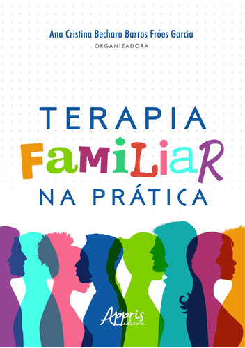 Terapia familiar na prática, de Garcia, Ana Cristina Bechara Barros Fróes. Appris Editora e Livraria Eireli - ME, capa mole em português, 2020