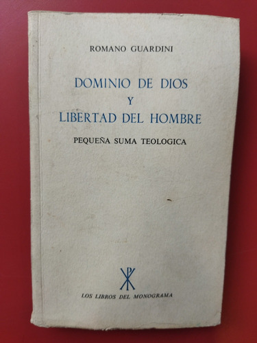 Dominio De Dios Y Libertad Del Hombre. Romano Guardini