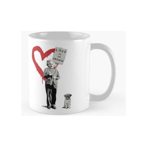 Taza Banksy Einstein El Amor Es La Respuesta Calidad Premium