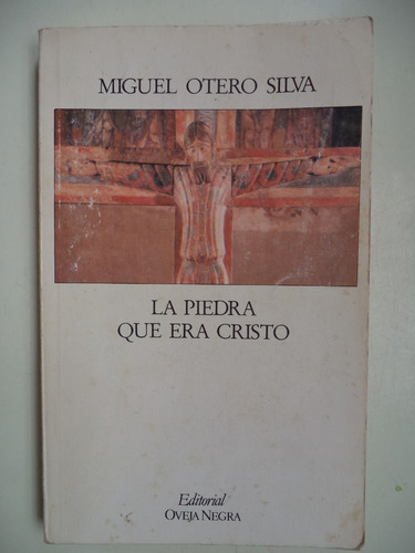 La Piedra Que Era Cristo - Miguel Otero Silva