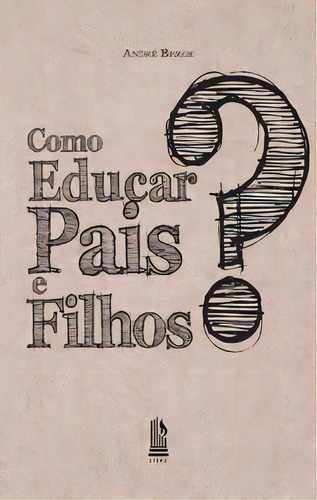 Como Educar Pais E Filhos?, De Berge André. Editora Liceu Em Português
