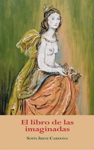 Libro: El Libro De Las Imaginadas (spanish Edition)