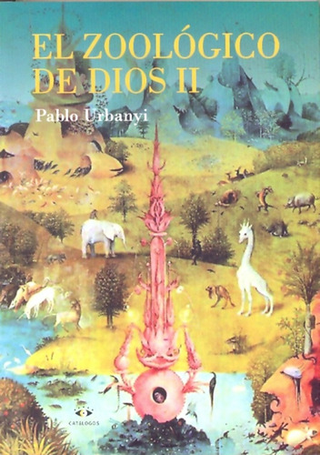 El Zoologico De Dios Ii : Longchamps, De Urbanyi, Pablo. Serie N/a, Vol. Volumen Unico. Editorial Catalogos Editora, Tapa Blanda, Edición 1 En Español