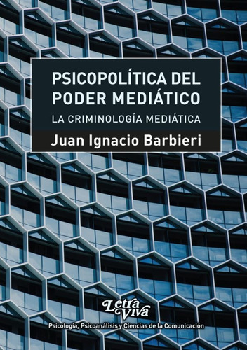 Psicopolitica Del Poder Mediatico - Juan Ignacio Barbieri