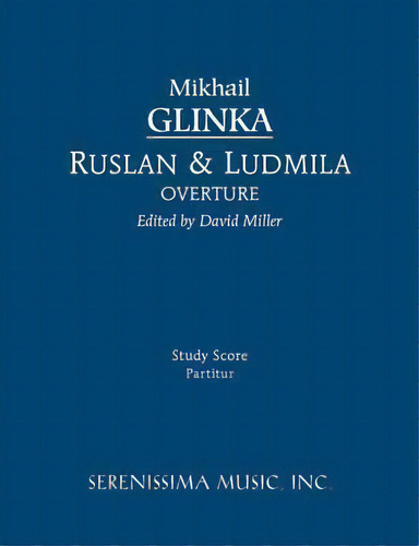 Ruslan And Ludmila Overture - Study Score, De Mikhail Ivanovich Glinka. Editorial Serenissima Music, Tapa Blanda En Inglés