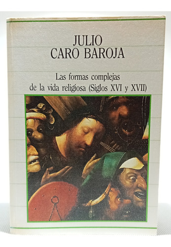 Formas Complejas De La Vida Religiosa - Julio Caro Baroja 