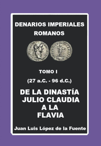 Libro: Denarios Imperiales Romanos Tomo I (27 Ac.- 96 D.c.):