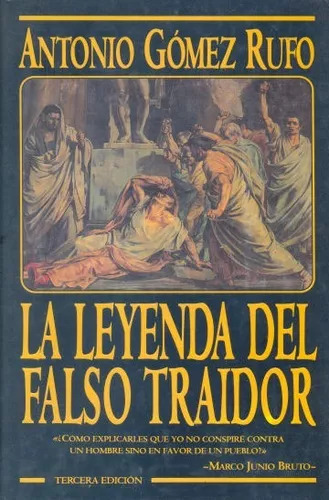 Antonio Gomez Rufo: La Leyenda Del Falso Traidor