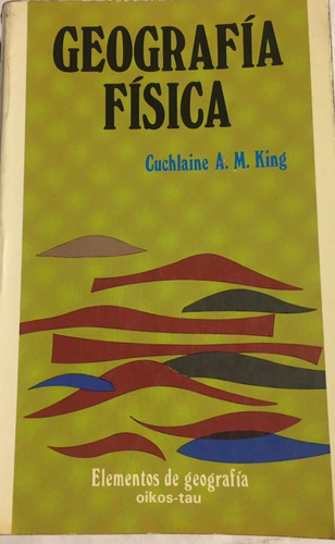 Libro Geografia Fisica Cuchlaine King Ed. Oikos-tau