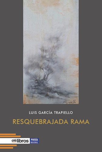 Libro Resquebrajada Rama - Garcã­a Trapiello, Luis