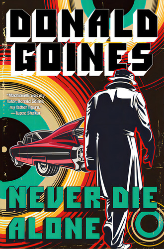 Never Die Alone, De Goines, Donald. Editorial Holloway House Pub, Tapa Blanda En Inglés
