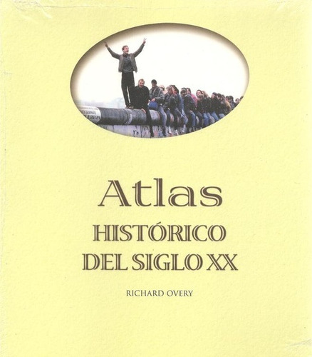 Atlas Histórico Del Siglo Xx, Overy, Ed. Akal