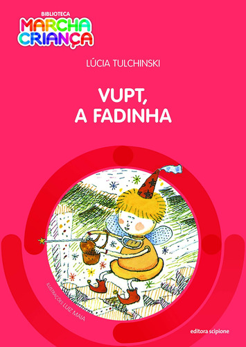 Vupt, a fadinha, de Tulchinski, Lúcia. Série Biblioteca marcha criança Editora Somos Sistema de Ensino em português, 2004