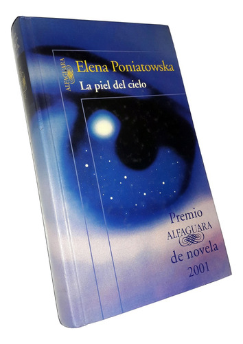 La Piel Del Cielo - Elena Poniatowska / Alfaguara Tapa Dura