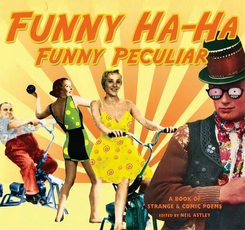 Funny Ha-ha, Funny Peculiar: A Book Of Strange & Comic Poems, De Neil Astley. Editorial Bloodaxe Books Ltd, Tapa Blanda En Inglés