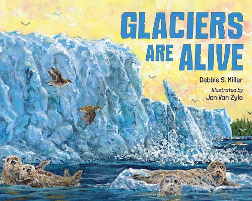 Libro Glaciers Are Alive - Miller, Debbie S.